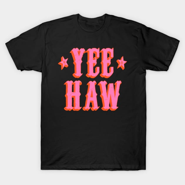 Yee Haw T-Shirt by ayeyokp